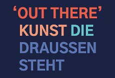 Sommerakademie 'OUT THERE' KUNST DIE DRAUSSEN STEHT